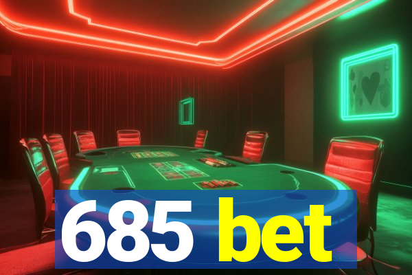 685 bet