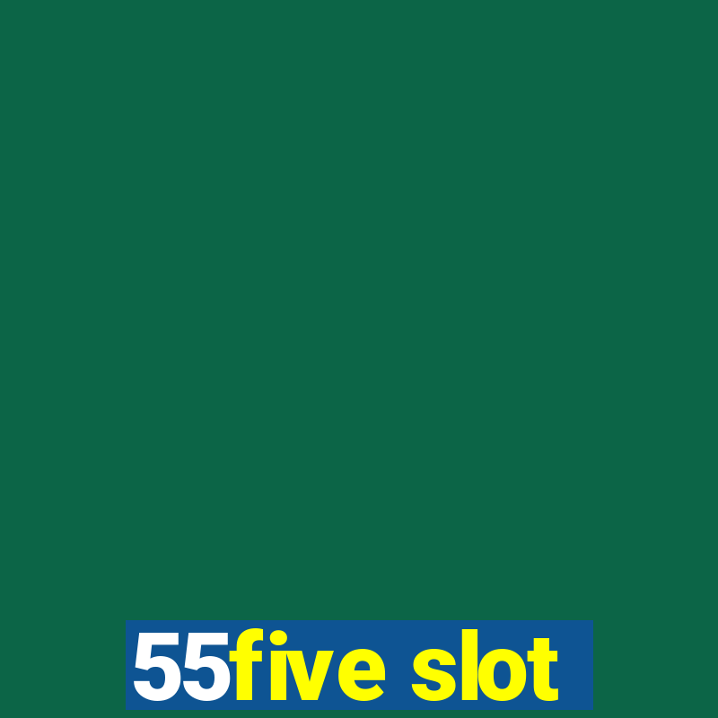 55five slot