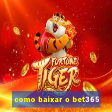 como baixar o bet365