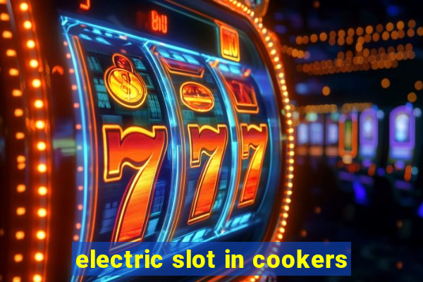 electric slot in cookers