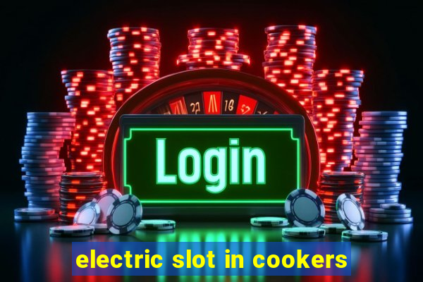 electric slot in cookers