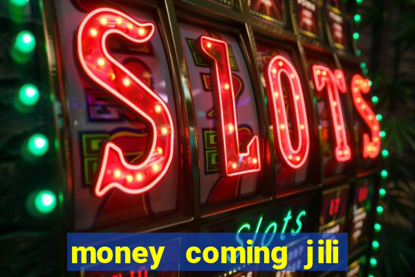 money coming jili asia slots