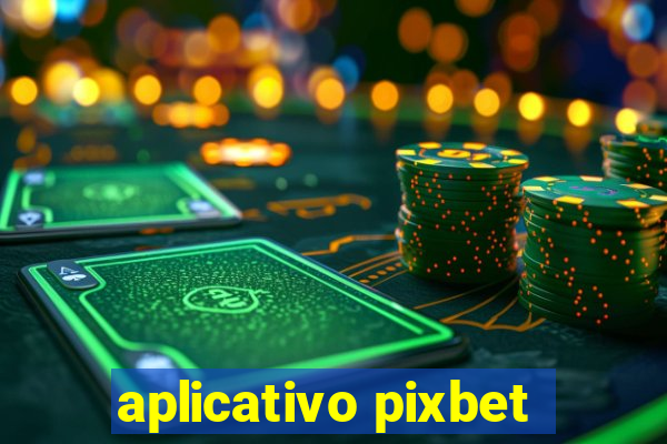 aplicativo pixbet