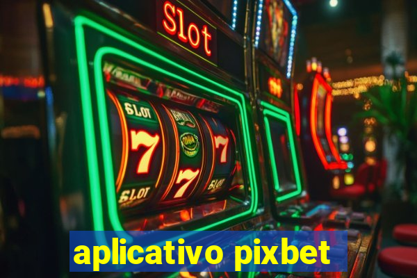 aplicativo pixbet