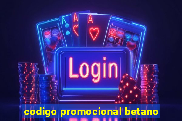 codigo promocional betano