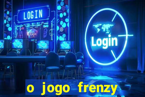 o jogo frenzy slots paga mesmo