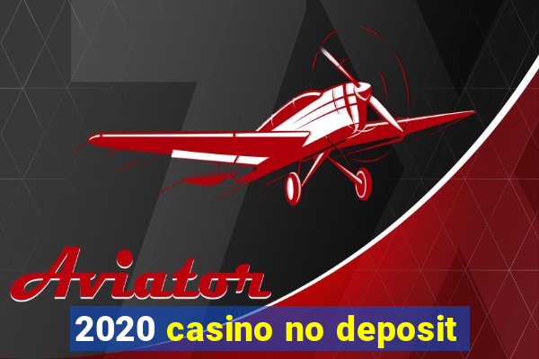 2020 casino no deposit