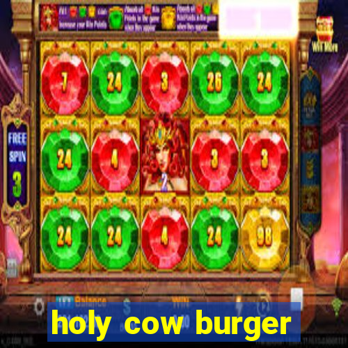 holy cow burger