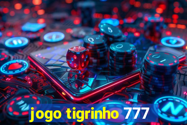 jogo tigrinho 777