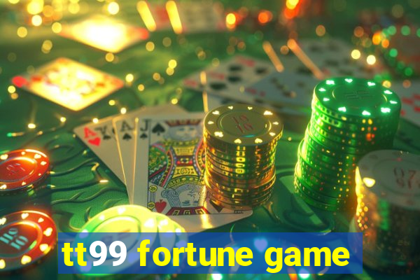 tt99 fortune game