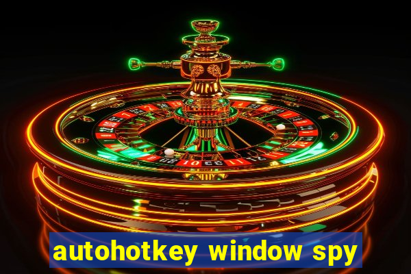 autohotkey window spy