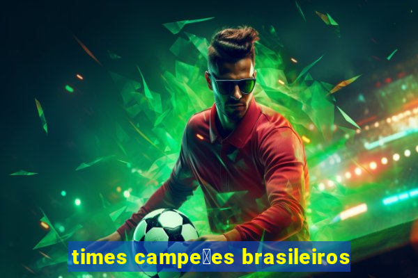 times campe玫es brasileiros