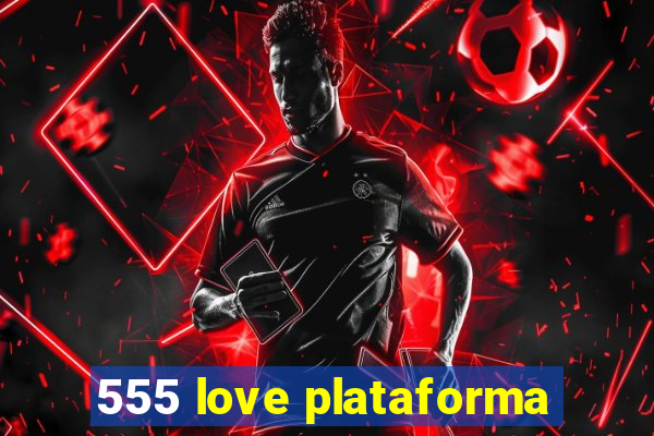 555 love plataforma