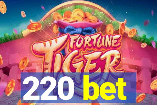 220 bet