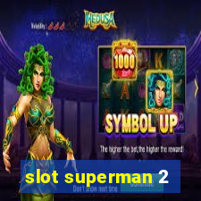 slot superman 2