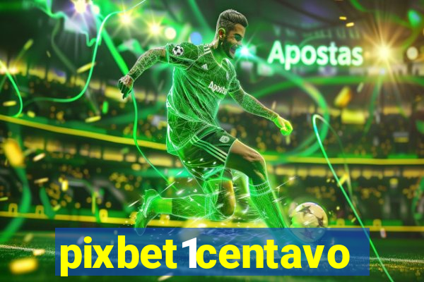 pixbet1centavo