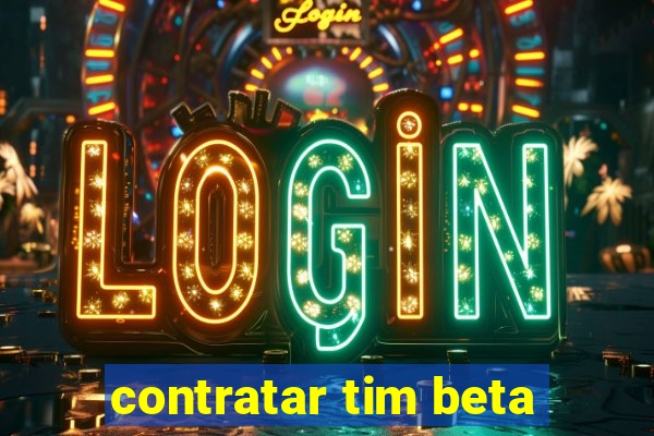 contratar tim beta