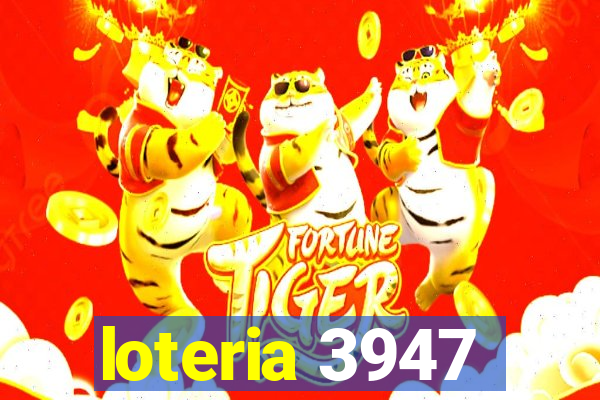 loteria 3947