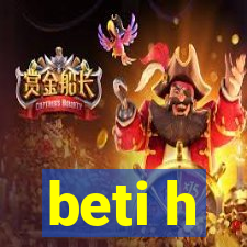 beti h