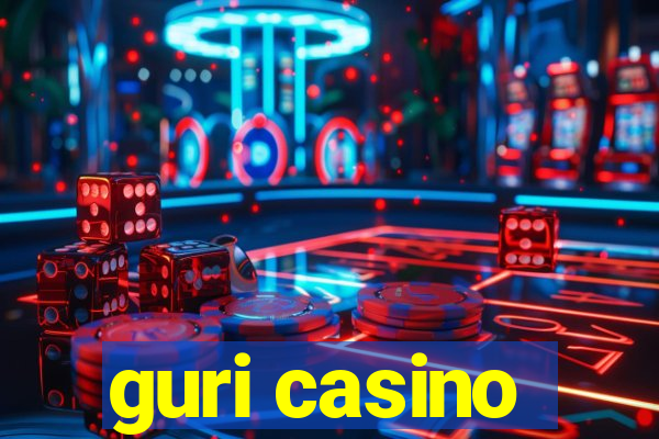 guri casino