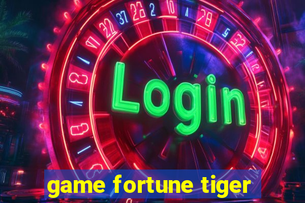 game fortune tiger