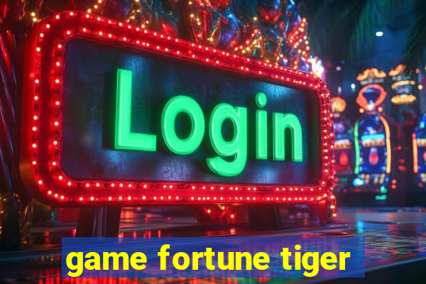 game fortune tiger