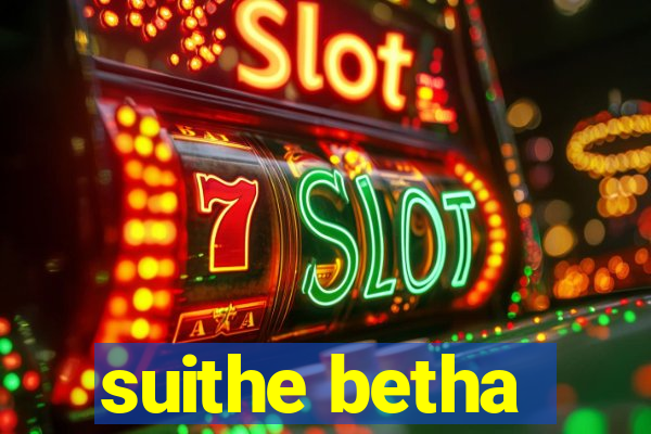 suithe betha