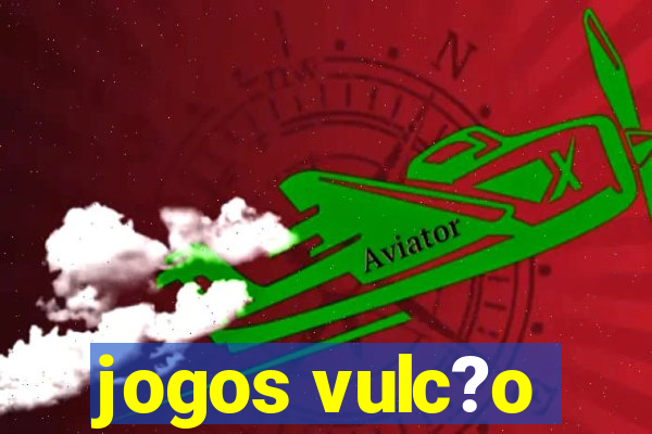 jogos vulc?o