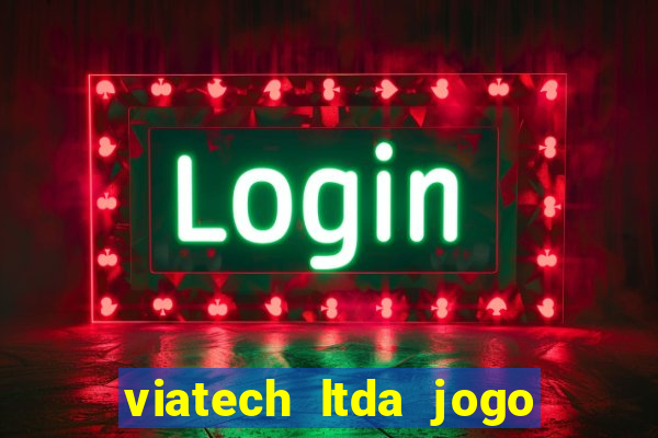 viatech ltda jogo de aposta