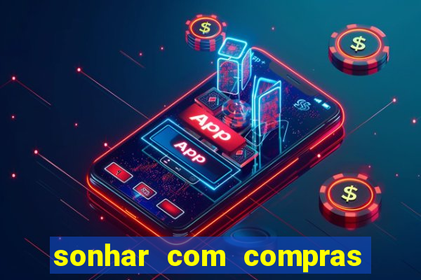 sonhar com compras no mercado