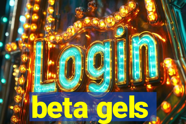 beta gels