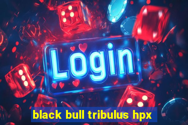 black bull tribulus hpx