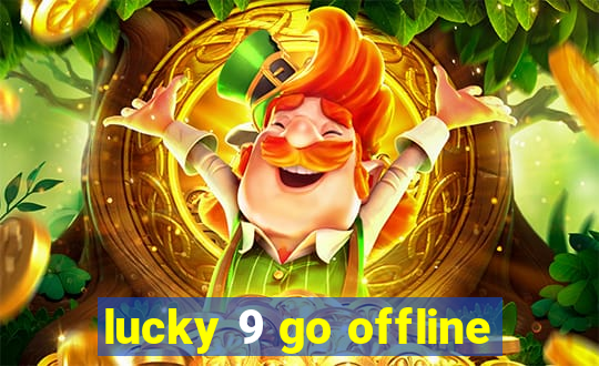 lucky 9 go offline