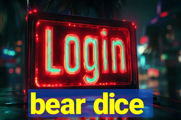 bear dice