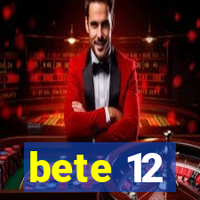 bete 12