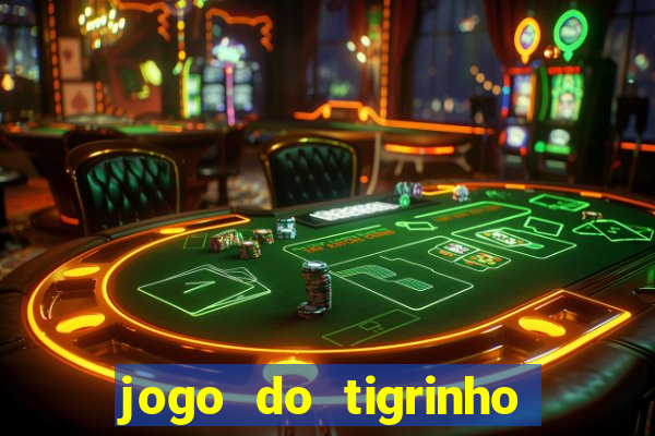 jogo do tigrinho oficial bet