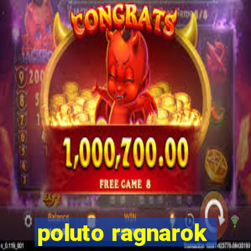 poluto ragnarok