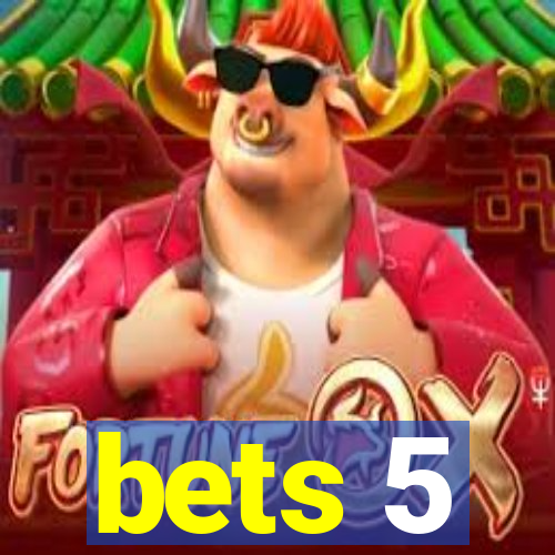 bets 5