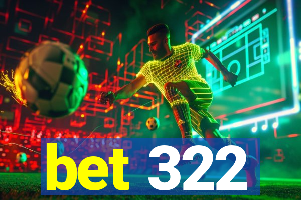 bet 322