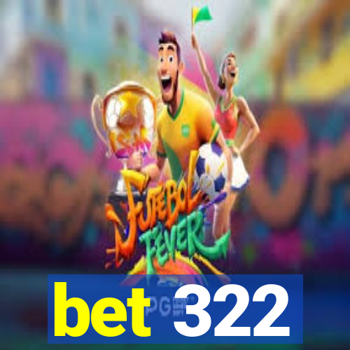 bet 322