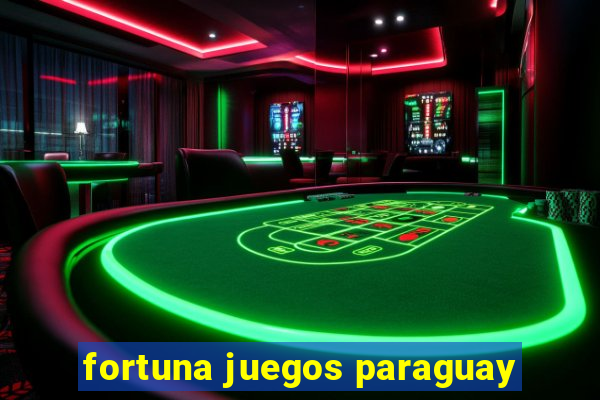 fortuna juegos paraguay