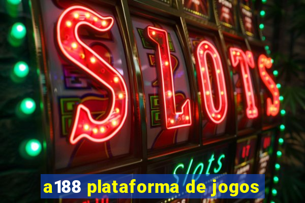 a188 plataforma de jogos