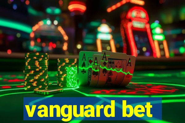 vanguard bet