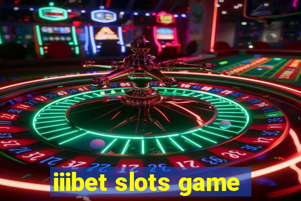 iiibet slots game