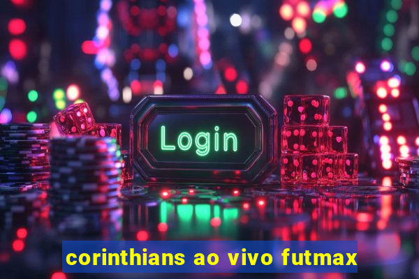 corinthians ao vivo futmax