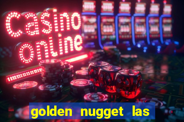 golden nugget las vegas hotel & casino