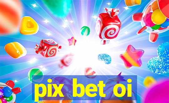 pix bet oi