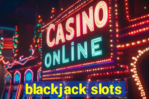 blackjack slots