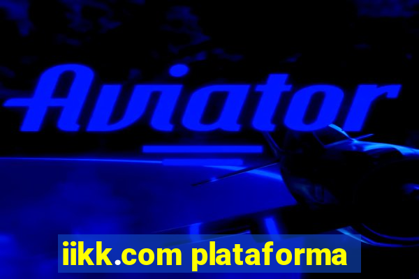 iikk.com plataforma