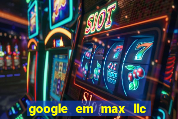 google em max llc sao paulo